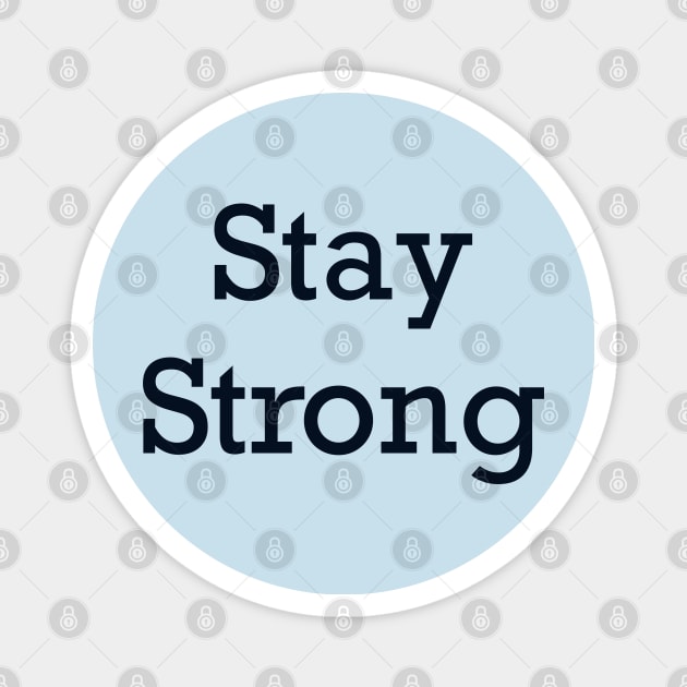 Stay Strong Clothing Magnet by Eveline D’souza